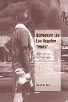 Book Cover for Screening the Los Angeles 'Riots' by Darnell M University of Southern California Hunt