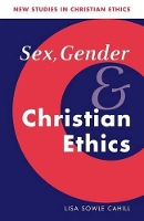 Book Cover for Sex, Gender, and Christian Ethics by Lisa Sowle Boston College, Massachusetts Cahill