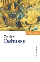Book Cover for The Life of Debussy by Roger Nichols