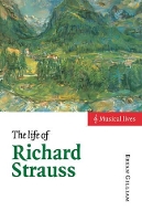 Book Cover for The Life of Richard Strauss by Bryan Duke University, North Carolina Gilliam