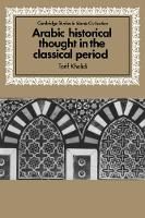 Book Cover for Arabic Historical Thought in the Classical Period by Tarif University of Cambridge Khalidi