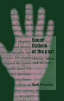 Book Cover for Queer Fictions of the Past by Scott Bravmann