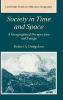 Book Cover for Society in Time and Space by Robert A. (University College of Wales, Aberystwyth) Dodgshon