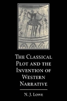 Book Cover for The Classical Plot and the Invention of Western Narrative by N J Royal Holloway, University of London Lowe