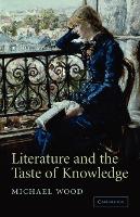 Book Cover for Literature and the Taste of Knowledge by Michael (Princeton University, New Jersey) Wood