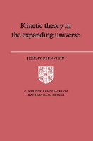 Book Cover for Kinetic Theory in the Expanding Universe by Jeremy Bernstein