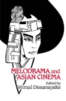 Book Cover for Melodrama and Asian Cinema by Wimal Dissanayake