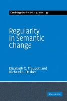 Book Cover for Regularity in Semantic Change by Elizabeth Closs Stanford University, California Traugott, Richard B Stanford University, California Dasher