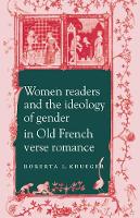 Book Cover for Women Readers and the Ideology of Gender in Old French Verse Romance by Roberta L. (Hamilton College,  New York) Krueger