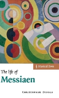 Book Cover for The Life of Messiaen by Christopher Assistant Course Director Dingle