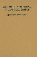 Book Cover for Art, Myth, and Ritual in Classical Greece by Judith M. (University of Edinburgh) Barringer