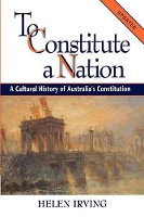 Book Cover for To Constitute a Nation by Helen University of Technology, Sydney Irving