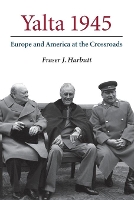 Book Cover for Yalta 1945 by Fraser J. (Emory University, Atlanta) Harbutt
