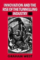 Book Cover for Innovation and the Rise of the Tunnelling Industry by Graham West