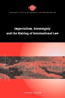 Book Cover for Imperialism, Sovereignty and the Making of International Law by Antony University of Utah Anghie