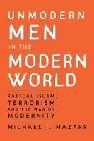 Book Cover for Unmodern Men in the Modern World by Michael J Mazarr
