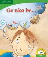 Book Cover for Ge nka be... (Sepedi) by Kerry Saadien-Raad, Daphne Paizee