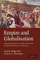 Book Cover for Empire and Globalisation by Gary B. (La Trobe University, Victoria) Magee, Andrew S. (University of Leeds) Thompson