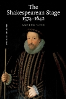 Book Cover for The Shakespearean Stage 1574–1642 by Andrew (University of Reading) Gurr