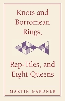 Book Cover for Knots and Borromean Rings, Rep-Tiles, and Eight Queens by Martin Gardner