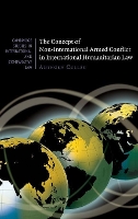 Book Cover for The Concept of Non-International Armed Conflict in International Humanitarian Law by Anthony Research Fellow Cullen