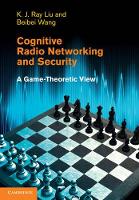 Book Cover for Cognitive Radio Networking and Security by K J Ray University of Maryland, College Park Liu, Beibei Wang