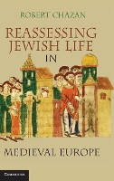 Book Cover for Reassessing Jewish Life in Medieval Europe by Robert  New York University Chazan