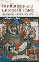 Book Cover for Institutions and European Trade by Sheilagh University of Cambridge Ogilvie