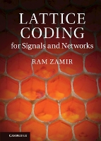 Book Cover for Lattice Coding for Signals and Networks by Ram TelAviv University Zamir, Bobak Boston University Nazer, Yuval Hebrew University of Jerusalem Kochman