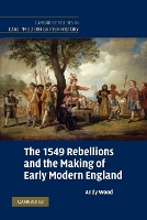 Book Cover for The 1549 Rebellions and the Making of Early Modern England by Andy University of East Anglia Wood