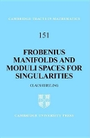Book Cover for Frobenius Manifolds and Moduli Spaces for Singularities by Claus MaxPlanckInstitut für Mathematik in den Naturwissenschaften, Leipzig Hertling