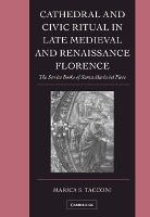 Book Cover for Cathedral and Civic Ritual in Late Medieval and Renaissance Florence by Marica S. (Pennsylvania State University) Tacconi