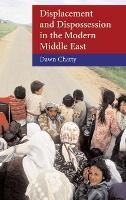 Book Cover for Displacement and Dispossession in the Modern Middle East by Dawn (Reader in Anthropology and Forced Migration, University of Oxford) Chatty