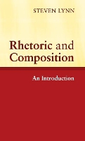 Book Cover for Rhetoric and Composition by Steven (University of South Carolina) Lynn