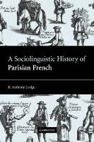 Book Cover for A Sociolinguistic History of Parisian French by R. Anthony (University of St Andrews, Scotland) Lodge