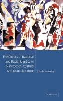 Book Cover for The Poetics of National and Racial Identity in Nineteenth-Century American Literature by John D Loyola University, Chicago Kerkering
