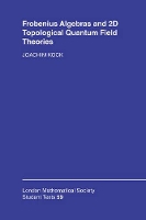 Book Cover for Frobenius Algebras and 2-D Topological Quantum Field Theories by Joachim Université de Nice, Sophia Antipolis Kock