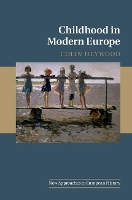 Book Cover for Childhood in Modern Europe by Colin (University of Nottingham) Heywood
