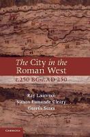 Book Cover for The City in the Roman West, c.250 BC–c.AD 250 by Ray (University of Kent, Canterbury) Laurence, Simon (University of Birmingham) Esmonde Cleary, Gareth (University of Bi Sears