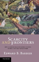 Book Cover for Scarcity and Frontiers by Edward B. (University of Wyoming) Barbier