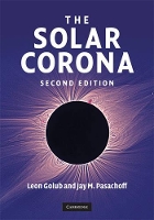 Book Cover for The Solar Corona by Leon (Harvard-Smithsonian Center for Astrophysics) Golub, Jay M. (Williams College, Massachusetts) Pasachoff