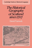 Book Cover for The Historical Geography of Scotland since 1707 by David Turnock