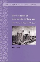 Book Cover for Shi'i Scholars of Nineteenth-Century Iraq by Meir TelAviv University Litvak