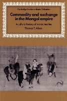 Book Cover for Commodity and Exchange in the Mongol Empire by Thomas T Trenton State College, New Jersey Allsen