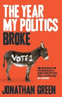 Book Cover for The Year My Politics Broke by Jonathan Green