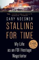 Book Cover for Stalling for Time by Gary Noesner