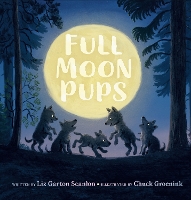 Book Cover for Full Moon Pups by Liz Garton Scanlon