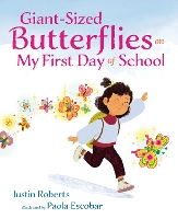 Book Cover for Giant-Sized Butterflies On My First Day of School by Justin Roberts