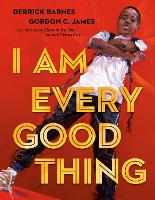Book Cover for I Am Every Good Thing by Derrick Barnes