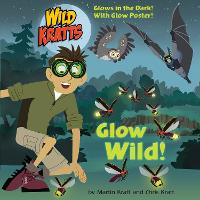Book Cover for Glow Wild! by Chris Kratt, Martin Kratt
